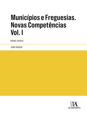cover image of Municípios e Freguesias. Novas Competências Volume I Regime Jurídico